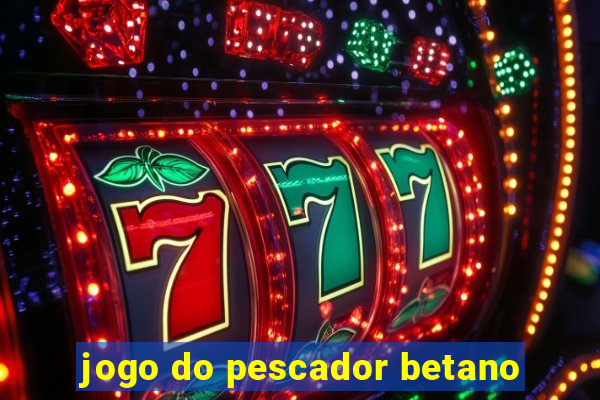 jogo do pescador betano